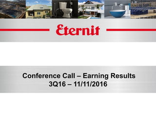 Conference Call – Earning Results
3Q16 – 11/11/2016
 