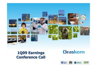 1Q09 Earnings
Conference Call
 