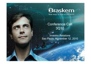 Conference Call
        3Q10

     Investor Relations
Sao Paulo, November 12, 2010
 
