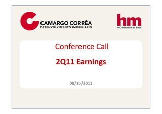 Conference Call
2Q11 Earnings

    08/16/2011
 