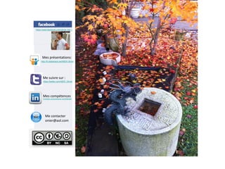 Me suivre sur :
Mes présentations:
https://www.facebook.com/olivier.nier.1
http://fr.slideshare.net/NIER-Olivier
https://twitter.com/NIER_Olivier
fr.linkedin.com/pub/olivier-nier/8/66/a99
Mes compétences
Me contacter
onier@aol.com
 