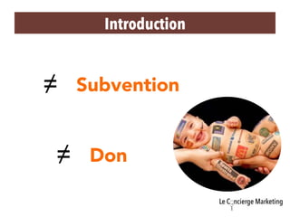 Introduction 
Subvention 
Don 
 