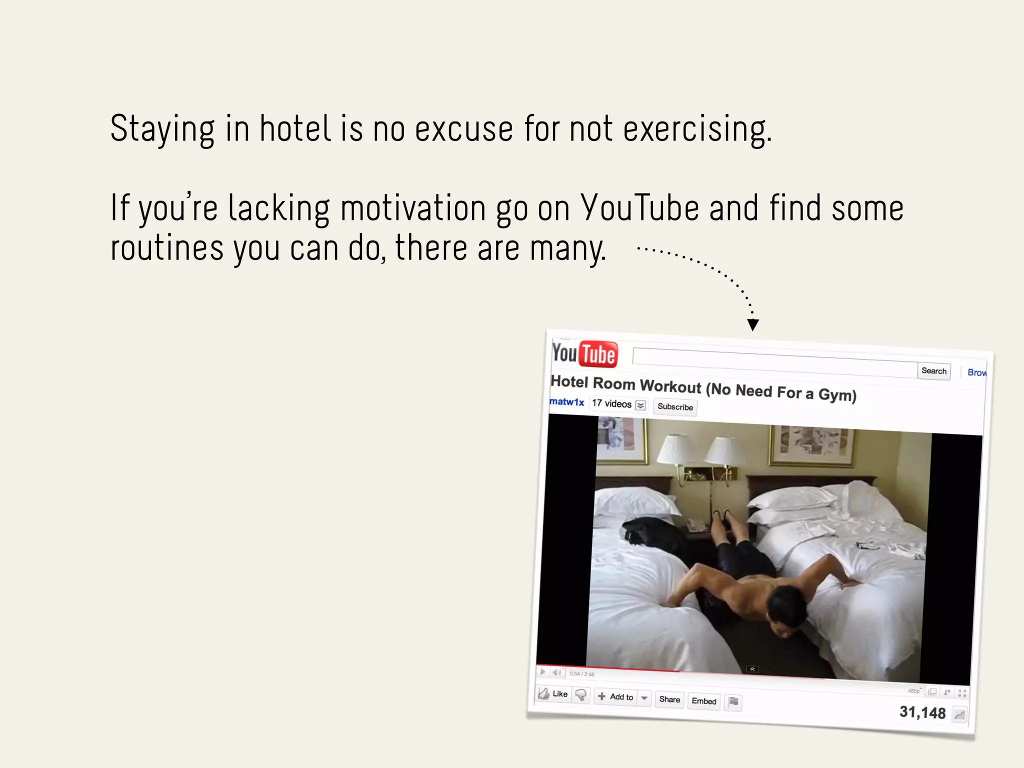 Staying in hotel is no excuse for not exercising.

If you’re lacking motivation go on YouTube and find some
routines you can do, there are many.
 
