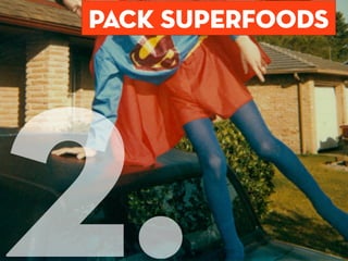 pack superfoods




2.
 