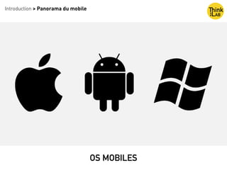 OS MOBILES
Introduction > Panorama du mobile
 