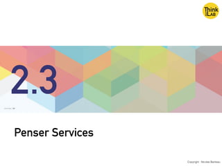 Penser Services
Copyright : Nicolas Bariteau
2.3
 