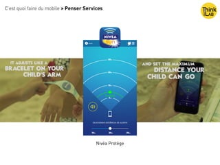 C’est quoi faire du mobile > Penser Services
Nivéa Protège
 