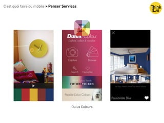 C’est quoi faire du mobile > Penser Services
Dulux Colours
 