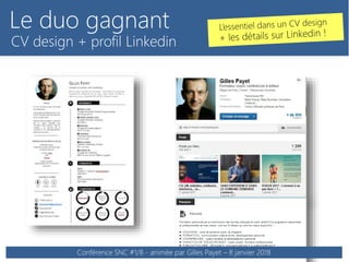 GILLES PAYET
Le duo gagnant
CV design + profil Linkedin
Conférence SNC #1/8 - animée par Gilles Payet – 8 janvier 2018
 