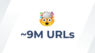 ~9M URLs
 