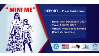 REPORT – Press Conference
- Date : 20th DECEMBER 2017
- Time: 3:00 PM GMT
- Venue : Musée de la Femme
(Place du Souvenir)
 