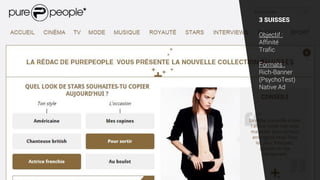 3 SUISSES
Objectif :
Affinité
Trafic
Formats :
Rich-Banner
(PsychoTest)
Native Ad
 