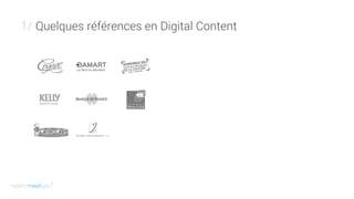 Quelques références en Digital Content1/
 