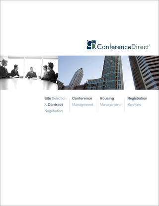 Site Selection   Conference   Housing      Registration
& Contract       Management   Management   Services
Negotiation
 