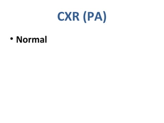 • Normal
CXR (PA)
 
