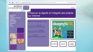 Canopé Lyon vincent.ruy@ac-lyon.fr
Le site Action Innocence
29
 