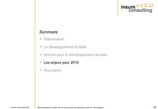Sommaire Présentation Le développement durable Innover pour le développement durable Les enjeux pour 2010 Discussion 