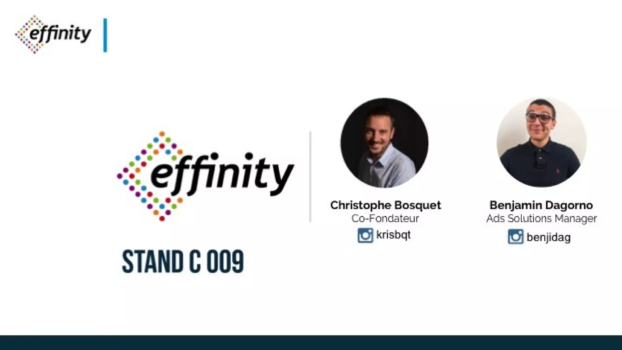 Christophe Bosquet
Co-Fondateur
Benjamin Dagorno
Ads Solutions Manager
krisbqt benjidag
 