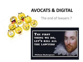 AVOCATS & DIGITAL
    The end of lawyers ?
 