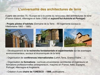 L’universalité des architectures de terre
A partir des années 70, l’Europe est à la pointe du renouveau des architectures ...