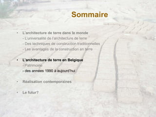 Sommaire
• L’architecture de terre dans le monde
- L’universalité de l’architecture de terre
- Des techniques de construct...