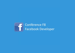 Conférence F8
Facebook Developer
 
