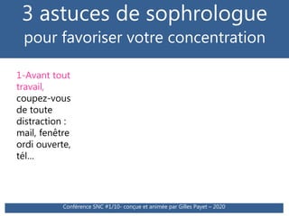 3 astuces de sophrologue
pour favoriser votre concentration
Conférence SNC #1/10- conçue et animée par Gilles Payet – 2020...