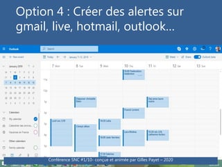 Conférence SNC #1/10- conçue et animée par Gilles Payet – 2020
Option 4 : Créer des alertes sur
gmail, live, hotmail, outl...