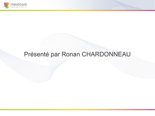 Présenté par Ronan CHARDONNEAU
 