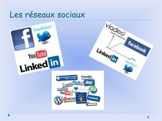 9
Les réseaux sociaux
9
 