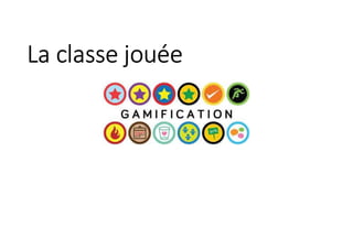 La classe jouée
 