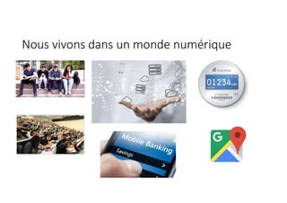 Nous vivons dans un monde numérique
 