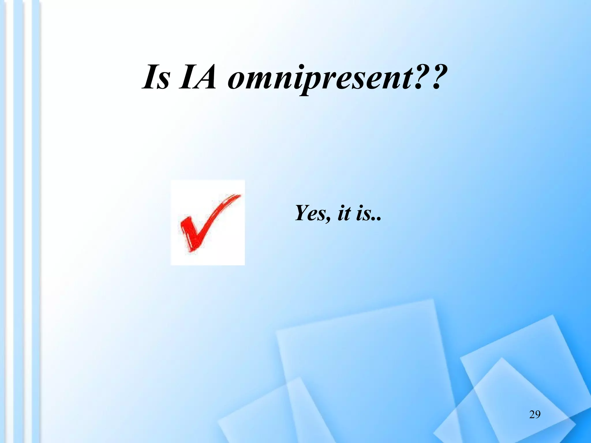 Is IA omnipresent?? Yes, it is.. 