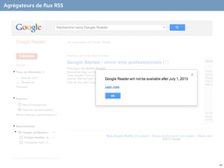 Agrégateurs de ﬂux RSS




                         46
 