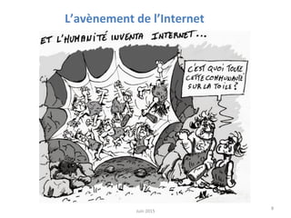 L’avènement	
  de	
  l’Internet	
  
Remy	
  Exelmans	
  Consultant	
  Expert	
  -­‐	
  NEXA	
  -­‐	
  
Juin	
  2015	
  
8	
  
 