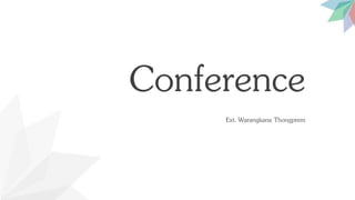 Conference
Ext. Warangkana Thongprem
 