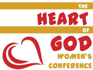 THE

HEART   OF


 GOD
   WOMEN’S
 CONFERENCE
 