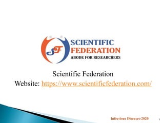 Scientific Federation
Website: https://www.scientificfederation.com/
Infectious Diseases-2020 1
 