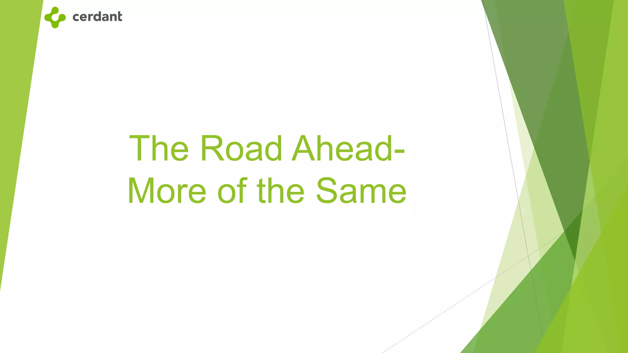 The Road Ahead-
More of the Same
 