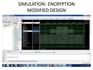 SIMULATION- ENCRYPTION
MODIFIED DESIGN
 