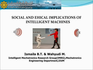 [object Object],Ismaila B.T. & Wahyudi M. Intelligent Mechatronics Research Group(IMRG),Mechatronics Engineering Department,IIUM 