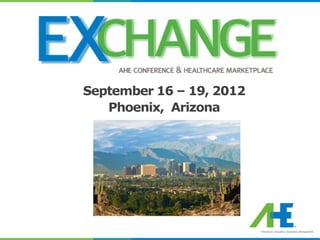 September 16 – 19, 2012
   Phoenix, Arizona
 