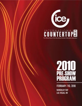 The Official Show of the International Surface Fabricators Association




                           2010
                           pre-show
                           program
                           February 7-10, 2010
                           Mandalay bay
                           las Vegas, nV
 