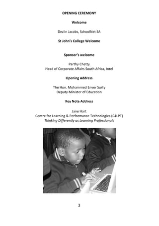 OPENING CEREMONY

                       Welcome

              Dezlin Jacobs, SchoolNet SA

              St John’s Colle...
