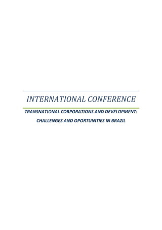 INTERNATIONAL CONFERENCE
TRANSNATIONAL CORPORATIONS AND DEVELOPMENT:
CHALLENGES AND OPORTUNITIES IN BRAZIL
 