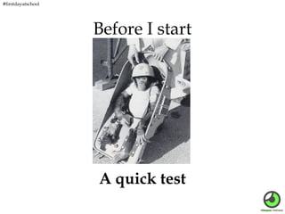 #firstdayatschool

Before I start

A quick test

 