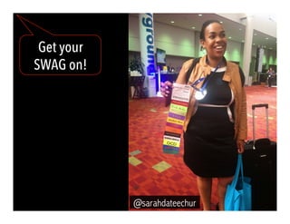 Get your
SWAG on!
@sarahdateechur
 