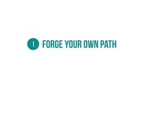 Forge your own path1
 