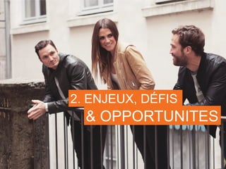 2. ENJEUX, DÉFIS
& OPPORTUNITES
 