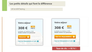 Les petits détails qui font la différence
UX et A/B Testing
Taux de clic : + 92 % !
 